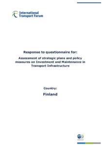 Response to questionnaire for: Assessment of strategic plans and policy measures on Investment and Maintenance in Transport Infrastructure  Country: