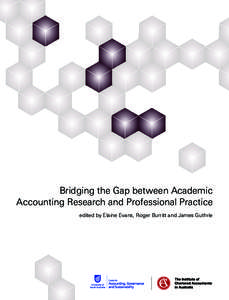 Bridging the Gap between Academic Accounting Research and Professional Practice edited by Elaine Evans, Roger Burritt and James Guthrie The Institute of Chartered Accountants in Australia (the Institute) is the professi