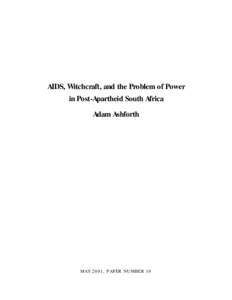 AIDS, Witchcraft, and the Problem of Power in Post-Apartheid South Africa Adam Ashforth MAY 2001, PAPER NUMBER 10