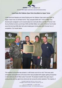 Local Rods Win Pallatrax Open Pairs Carp Match at Upper Tamar  Local rods Scott Bowden and Jamie Rusling won the Pallatrax Open pairs carp match at Upper Tamar fromMarchThey scooped £2250 with 7 fish for 6