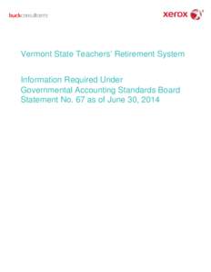 Vermont State Teachers’ Retirement System Information Required Under Governmental Accounting Standards Board Statement No. 67 as of June 30, 2014  ©2014 Xerox Corporation and Buck Consultants, LLC. All rights reserve