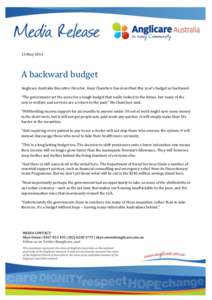 13 May[removed]A backward budget Anglicare Australia Executive Director, Kasy Chambers has described this year’s budget as backward. “The government set the scene for a tough budget that really looked to the future, bu