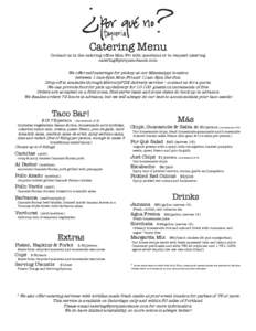 Catering Menu Contact us in the catering office Mon-Fri with questions or to request catering  We offer self-caterings for pickup at our Mississippi location between 11am-6pm Mon-Fri and 11am-5p