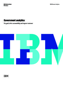 IBM Software Group White Paper Government analytics Set goals, drive accountability and improve outcomes