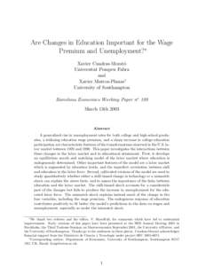 Are Changes in Education Important for the Wage Premium and Unemployment?∗ Xavier Cuadras-Morat´o Universitat Pompeu Fabra and Xavier Mateos-Planas†