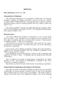 BOTSWANA Date of Elections: October 18, 1969 Characteristics of Parliament The unicameral Parliament of the Republic of Botswana, the National Assembly, comprises 31 deputies elected for 5 years on a ratio of 1 deputy fo