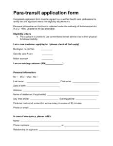Para-transit application form Completed application form must be signed by a qualified health care professional to certify that the applicant meets the eligibility requirements. Personal information on this form is colle