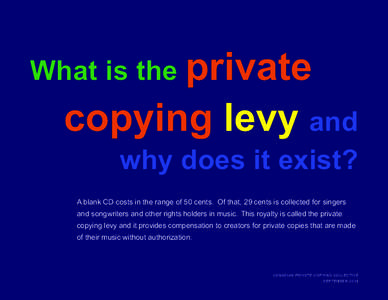 What is the private  copying levy and why does it exist?  A blank CD costs in the range of 50 cents. Of that, 29 cents is collected for singers