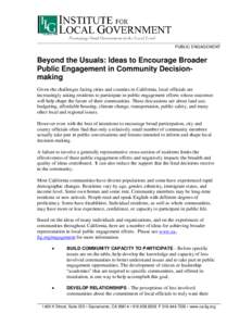 PUBLIC ENGAGEMENT  Beyond the Usuals: Ideas to Encourage Broader Public Engagement in Community Decisionmaking Given the challenges facing cities and counties in California, local officials are increasingly asking reside