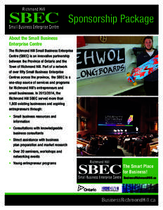 Sponsorship Package About the Small Business Enterprise Centre The Richmond Hill Small Business Enterprise Centre (SBEC) is an innovative partnership between the Province of Ontario and the
