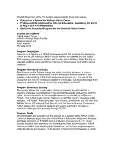 The GSFC portion of the VC funding was applied to three main areas: • Science on a Sphere for Wallops Visitor Center • Professional Development for Informal Educators: Sustaining the Earth to Sky NASA-NPS Partnership