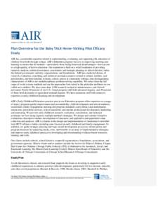 Plan Overview for the Baby TALK Home-Visiting Pilot Efficacy Study AIR has considerable expertise related to understanding, evaluating, and supporting the education of children from birth through college. AIR’s Educati