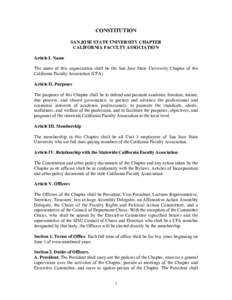 CONSTITUTION SAN JOSE STATE UNIVERSITY CHAPTER CALIFORNIA FACULTY ASSOCIATION Article I. Name The name of this organization shall be the San Jose State University Chapter of the California Faculty Association (CFA).