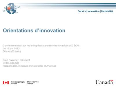 Orientations d’innovation Click to edit Master title style Comité consultatif sur les entreprises canadiennes novatrices (CCECN) Le 10 juin 2013 Ottawa (Ontario)