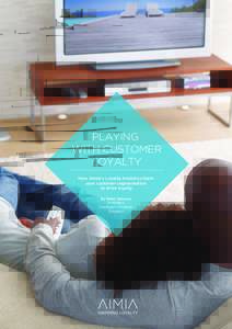 PLAYING WITH CUSTOMER LOYALTY How Aimia’s Loyalty Analytics team uses customer segmentation to drive loyalty