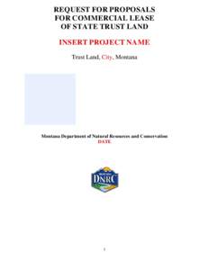 REQUEST FOR PROPOSALS FOR COMMERCIAL LEASE OF STATE TRUST LAND INSERT PROJECT NAME Trust Land, City, Montana