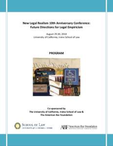New Legal Realism 10th Anniversary Conference: Future Directions for Legal Empiricism August 29-30, 2014 University of California, Irvine School of Law  PROGRAM