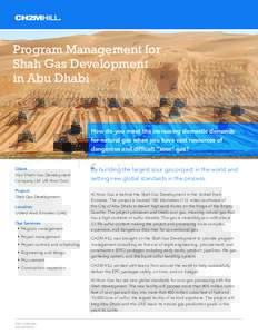 Program Management for Shah Gas Development in Abu Dhabi How do you meet the increasing domestic demands for natural gas when you have vast resources of