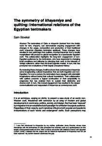 The symmetry of khayamiya and quilting: International relations of the Egyptian tentmakers Sam Bowker Abstract The tentmakers of Cairo or khayamin (derived from the Arabic word for tent, khayam), can demonstrate ongoing 