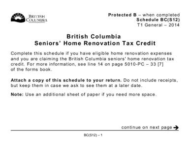 Protected B – when completed Schedule BC(S12) T1 General – 2014 British Columbia Seniors’ Home Renovation Tax Credit