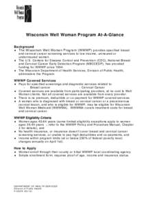 Wisconsin Well Woman Program At-A-Glance Background ♦ The Wisconsin Well Woman Program (WWWP) p rovides specified breast and cervical cancer screening services to low income, uninsured or underinsured women.