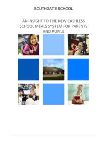 SOUTHGATE SCHOOL  AN INSIGHT TO THE NEW CASHLESS SCHOOL MEALS SYSTEM FOR PARENTS AND PUPILS