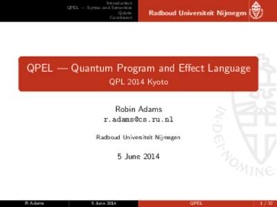 Introduction QPEL — Syntax and Semantics Qubits Conclusion  Radboud Universiteit Nijmegen
