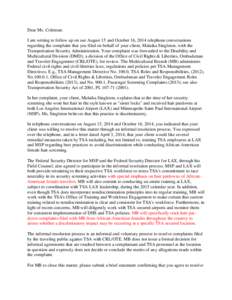 Dear Ms. Coleman: I am writing to follow up on our August 15 and October 16, 2014 telephone conversations regarding the complaint that you filed on behalf of your client, Malaika Singleton, with the Transportation Securi