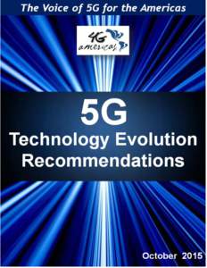 4G Americas  5G Technology Evolution Recommendations October 2015
