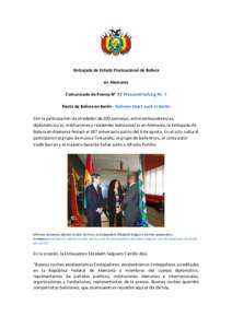 Embajada de Estado Plurinacional de Bolivia en Alemania Comunicado de Prensa N° 7 / Pressemitteilung Nr. 7 Fiesta de Bolivia en Berlín - Bolivien feiert auch in Berlin Con la participación de alrededor de 200 personas