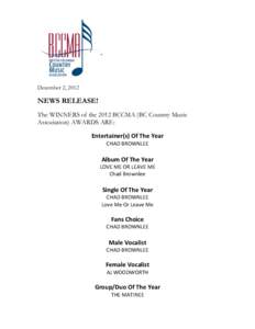  December 2, 2012 NEWS RELEASE! The WINNERS of the 2012 BCCMA (BC Country Music Association) AWARDS ARE: