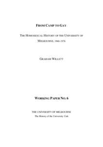 FROM CAMP TO GAY: THE HOMOSEXUAL HISTORY OF THE UNIVERSITY OF MELBOURNE, 1960–1976 GRAHAM WILLETT
