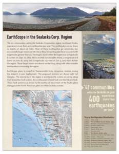 photos by K. Macpherson  EarthScope in the Sealaska Corp. Region The 42 communities within the Sealaska Corporation region, southeast Alaska, experience more than 400 earthquakes per year. The earthquakes occur down to d
