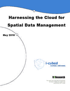 Harnessing the Cloud for Spatial Data Management May 2010 Abstract  With the increasing spatial, spectral and temporal resolution of satellite and aerial imagery, there is an             