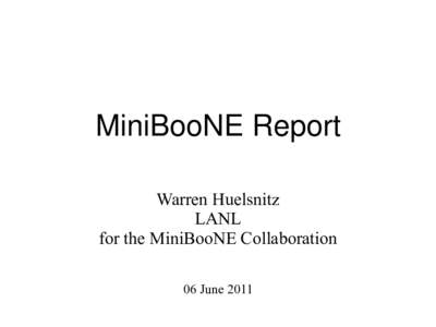 MiniBooNE Report Warren Huelsnitz LANL for the MiniBooNE Collaboration 06 June 2011