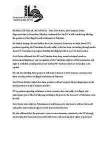 RAMALLAH, May 20, 2013 (WAFA) - John Gatt-Rutter, the European Union Representative in Jerusalem, Monday confirmed that the EU is still considering labeling the products of the illegal Israeli settlements in Palestine. H