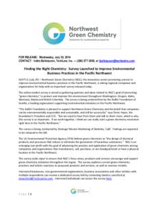 FOR RELEASE: Wednesday, July 30, 2014 CONTACT: Indira Balkissoon, TechLaw, Inc. — ([removed], or [removed] Finding the Right Chemistry: Survey Launched to Improve Environmental Business Practices i