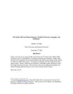 The Death Toll From Natural Disasters: The Role of Income, Geography, and Institutions 1 Matthew E. Kahn Tufts University and Stanford University September 3rd 2003