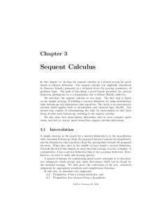 Chapter 3  Sequent Calculus In this chapter we develop the sequent calculus as a formal system for proof search in natural deduction. The sequent calculus was originally introduced by Gentzen [Gen35], primarily as a tech