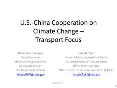 U.S.-China Cooperation on Climate Change – Transport Focus David Vance Wagner China Counsellor Office of the Special Envoy