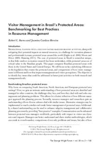 Visitor Management in Brazil’s Protected Areas: Benchmarking for Best Practices in Resource Management Robert C. Burns and Jasmine Cardozo Moreira Introduction