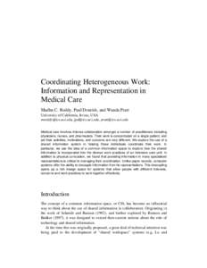 Coordinating Heterogeneous Work: Information and Representation in Medical Care Madhu C. Reddy, Paul Dourish, and Wanda Pratt University of California, Irvine, USA , , 