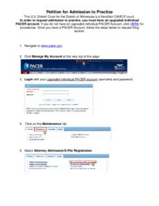 Petition for Admission to Practice The U.S. District Court for the District of Minnesota is a NextGen CM/ECF court. In order to request admission to practice, you must have an upgraded individual PACER account. If you do