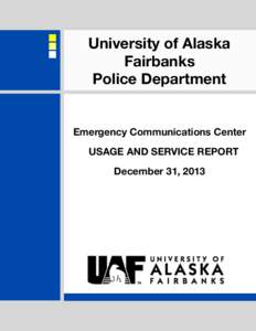 University of Alaska Fairbanks Police Department Emergency Communications Center USAGE AND SERVICE REPORT