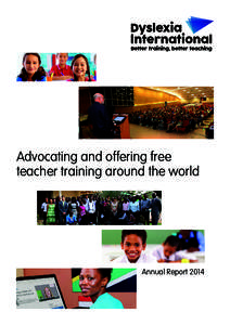 Advocating and offering free teacher training around the world Annual Report 2014  Dyslexia International Annual Report 2014