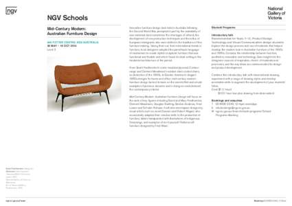 NGV Schools Mid-Century Modern: Australian Furniture Design IAN POTTER CENTRE: NGV AUSTRALIA 30 MAY – 19 OCT 2014 Level 3