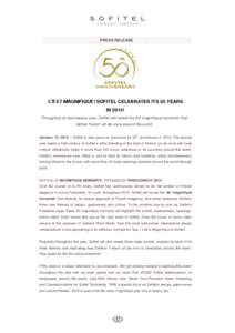 PRESS RELEASE  C’EST MAGNIFIQUE! SOFITEL CELEBRATES ITS 50 YEARS IN 2014! Throughout its anniversary year, Sofitel will reveal the 50 ‘magnifique moments’ that define French art-de-vivre around the world