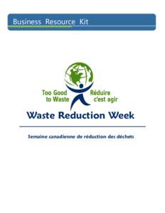 Business Resource Kit  Waste Reduction Week Semaine canadienne de réduction des déchets  Welcome to the Waste Reduction Week Business Kit