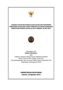 LANGKAH STRATEGIS PENGELOLAAN HUTAN DAN MEKANISME PENETAPAN HUTAN ADAT PASCA TERBITNYA PUTUSAN MAHKAMAH KONSTITUSI NOMOR 35/PUU-X/2012 TANGGAL 16 MEI 2013 Disampaikan oleh Menteri Kehutanan