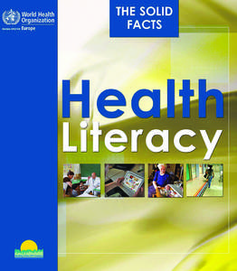 Health literacy The solid facts Editors: Ilona Kickbusch, Jürgen M. Pelikan, Franklin Apfel & Agis D. Tsouros  ABSTRACT